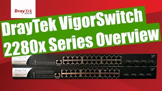 DrayTek VigorSwitch G2280xP2280x 10Gb Layer 2 Managed Switches [upl. by Allan]