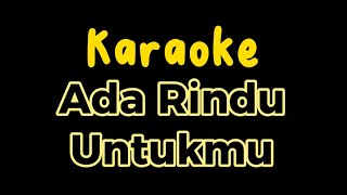 Karaoke kapan lagi kita berbincang dan berterus terang  Ada Rindu Untukmu Pance Pondaag [upl. by Jillane]