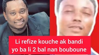 Li refize kouche ak bandi yo ba l 2 bal nan bouboune li [upl. by Eyot]