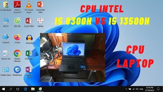 CPU i5 8300H và i5 13500H  Thay đổi cấu hình sau 5 Năm [upl. by Adoh209]