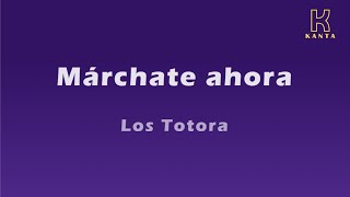 Márchate ahora Los Totora [upl. by Trefor]