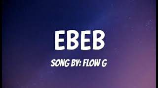 EBEB  Song By Flow G Lyric Video [upl. by Tham]