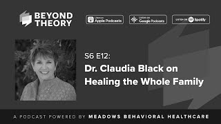 Beyond Theory S6 E12 Dr Claudia Black on Healing the Whole Family [upl. by Thenna]