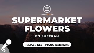 Supermarket Flowers  Ed Sheeran Female Key  Piano Karaoke [upl. by Meng]