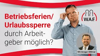 Betriebsferien amp Urlaubssperre durch den Arbeitgeber  Betriebsrat Video [upl. by Nyleda]