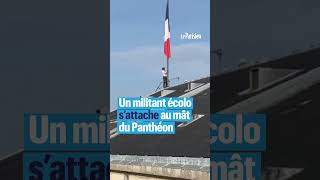 Un activiste écologiste monte sur le Panthéon pour mettre le drapeau français en berne [upl. by Adanama]