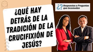 ¿Qué hay detrás de la tradición de la crucifixión de Jesús [upl. by Harvie]