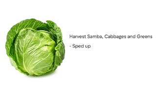 Harvest Samba Cabbages and Greens  SPED UP [upl. by Nahguav521]