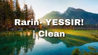 Rarin YESSIR  Clean [upl. by Iaoh]