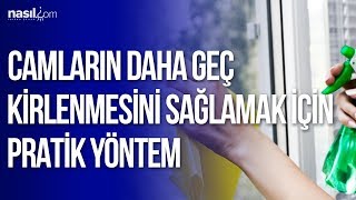 Camların Daha Geç Kirlenmesini Sağlamak İçin Pratik Yöntem [upl. by Fernald819]