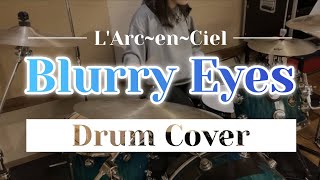 LArc～en～Ciel  Blurry Eyes 【drum cover】 [upl. by Guerra]