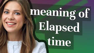 Elapsed time  meaning of Elapsed time [upl. by Eiddal674]