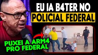 SUB HONÓRIO PUXEI A ARMA PRO POLICIAL FEDERAL  SGT BREDER  PATAMO amp BOPE  COPCAST [upl. by Bilat]