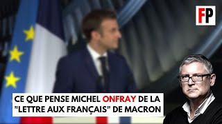 Que pense Michel Onfray de la quotlettre aux Françaisquot dEmmanuel Macron [upl. by Abdel]