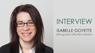 Interview dIsabelle GOYETTE  Sténographe officielle à Québec [upl. by Sakmar568]