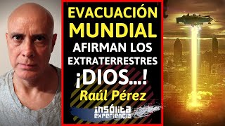 IMPACTANTE I Habrá EVACUACIÓN MUNDIAL Nacimiento de NUEVA HUMANIDAD ¡DIOS es mi amigo RAÚL PÉREZ [upl. by Kissel]