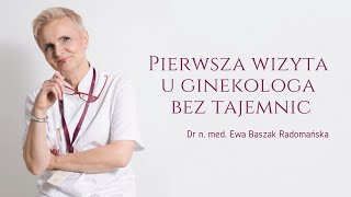 Pierwsza wizyta u ginekologa bez tajemnic  dr n med Ewa BaszakRadomańska  odc 1  Terpa [upl. by Ardnuahc]