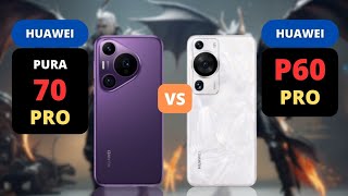 Huawei Pura 70 Pro vs Huawei P60 Pro  PHONE COMPARISON [upl. by Lunsford233]