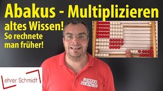 Abakus  Multiplizieren  ALTES WISSEN  so rechnete man früher  Lehrerschmidt  einfach erklärt [upl. by Karas396]