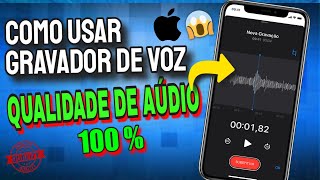 Como usar o gravador de voz do iPhone na melhor qualidade [upl. by Sieracki]