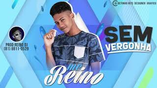 MC REINO  SEM VERGONHA  MÚSICA NOVA 2018 [upl. by Schurman607]