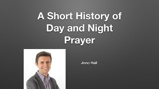 A Short History of Day and Night Prayer  Jono Hall [upl. by Yelwah]