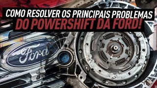 COMO RESOLVER OS PRINCIPAIS PROBLEMAS DO POWERSHIFT DA FORD [upl. by Capps]