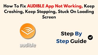 How To Fix AUDIBLE App Not Working Keep Crashing Keep Stopping Stuck On Loading Screen [upl. by Anzovin]