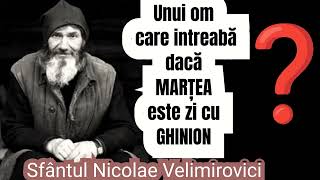 Unui om care intreaba daca Martea este zi cu ghinion  Sfantul Nicolae Velimirovici [upl. by Kcolttam]