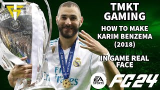 EA FC 24  How To Make Karim Benzema 2018  In Game Real Face [upl. by Fante]