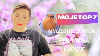 Moje TOP 7 przestrzennych i mocarnych perfum na wiosnę 🌸 byannamarta [upl. by Yelrebmik]