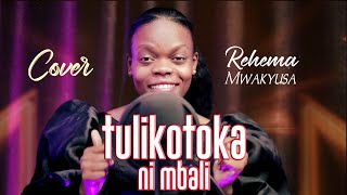 REHEMA MWAKYUSA TULIKOTOKA NI MBALI COVER [upl. by Malena106]