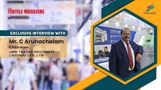 LMW  Exclusive Interview with Mr C Arunachalam Chairman LMW Textile Machinery Suzhou [upl. by Adil]