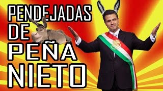 PENDEJADAS DEL PRESIDENTE PEÑA NIETO  Que se te ocurre [upl. by Amees21]