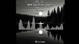 Typecast  Will You Ever Learn COVER  Dystxnn Covers OPM [upl. by Yor]