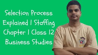 Selection Process Explained  Staffing Chapter  Class 12 Business Studies [upl. by Llenrev]