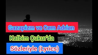 Gazapizm  Kalbim Çukurda ft Cem Adrian  Sözleri Lyrics [upl. by Irreg]