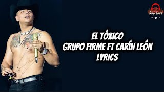 Grupo Firme Ft Carín León  El Toxico Lyrics [upl. by Zetrok]