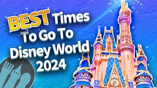 The BEST Times To Go To Disney World in 2024 [upl. by Nyrroc]