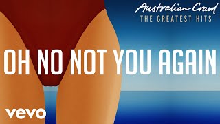 Australian Crawl  Oh No Not You Again Official Audio [upl. by Novel537]