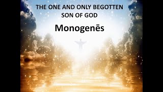 The One and Only Begotten Son of God [upl. by Ralf]