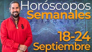 Los Horoscopos Semanales del 18 al 24 de Septiembre [upl. by Joyce]