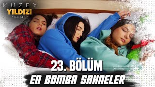 23 Bölüm En Bomba Sahneler💣💣 Kuzey Yıldızı İlk Aşk [upl. by Nelo]