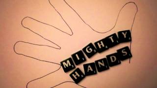 Mighty Hands  Mighty Hands [upl. by Maryellen]