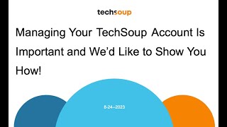 Managing Your TechSoup Account Is Important and We’d Like to Show You How [upl. by Averyl327]