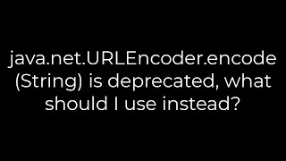 Java javanetURLEncoderencodeString is deprecated what should I use instead5solution [upl. by Gibbs]