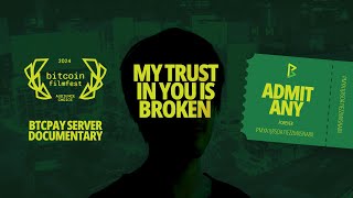 MY TRUST IN YOU IS BROKEN  BTCPay Documentary [upl. by Anuait]