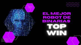 🚀 Descubre el Mejor Robot para Opciones Binarias ¡Top Win 2024 📈 [upl. by Itsa]