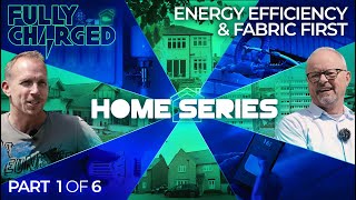 HOME ENERGY Episode 1  Cheaper Measures Energy Efficiency amp Fabric First  FULLY CHARGED [upl. by Gnud]