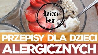 PRZEPISY DLA DZIECI Z ALERGIAMI  gluten mleko laktoza jajka soja cukier  Dzieci BEZ [upl. by Hoeg209]